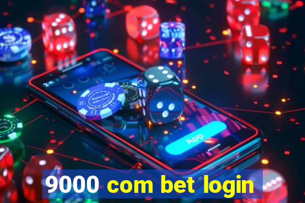 9000 com bet login